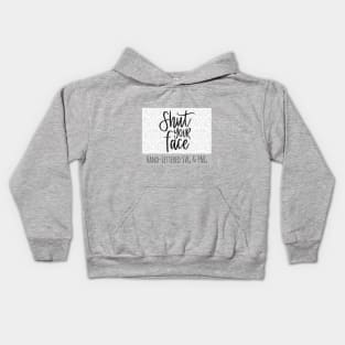 shut your face Kids Hoodie